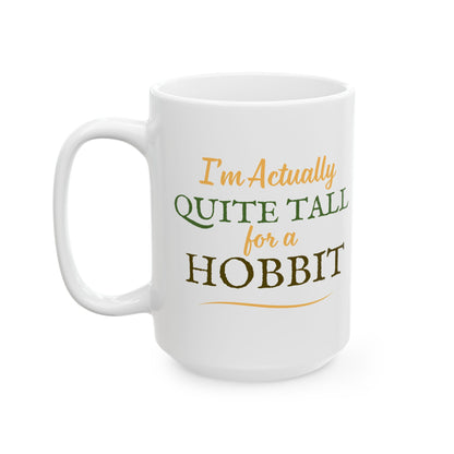 I'm Actually Quite Tall For A Hobbit - Lord of the Rings Mug