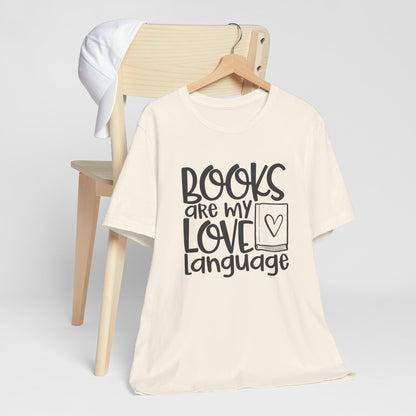 Books Are My Love Language - Book Lovers T-Shirt