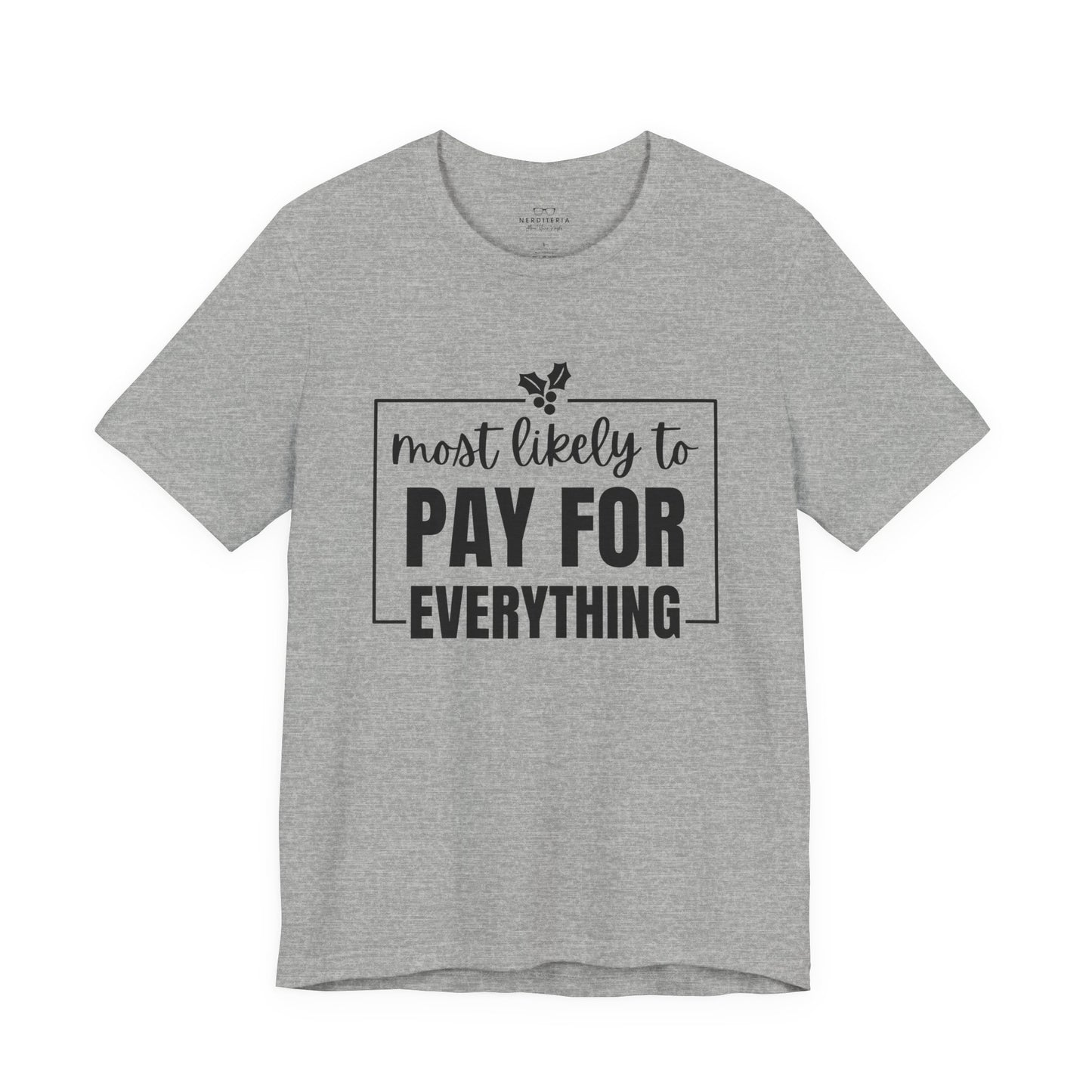 Most Likely to Pay for Everything Dad Tee - Holiday T-Shirt