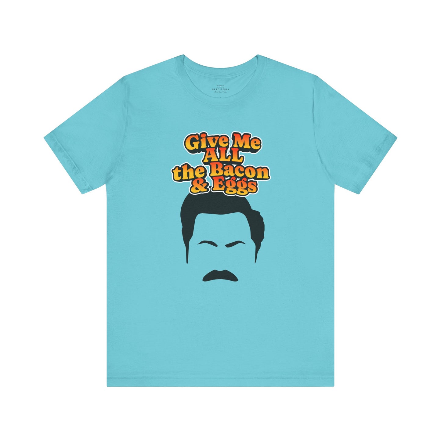 Give Me All the Bacon & Eggs Ron Swanson - Parks & Rec T-Shirt
