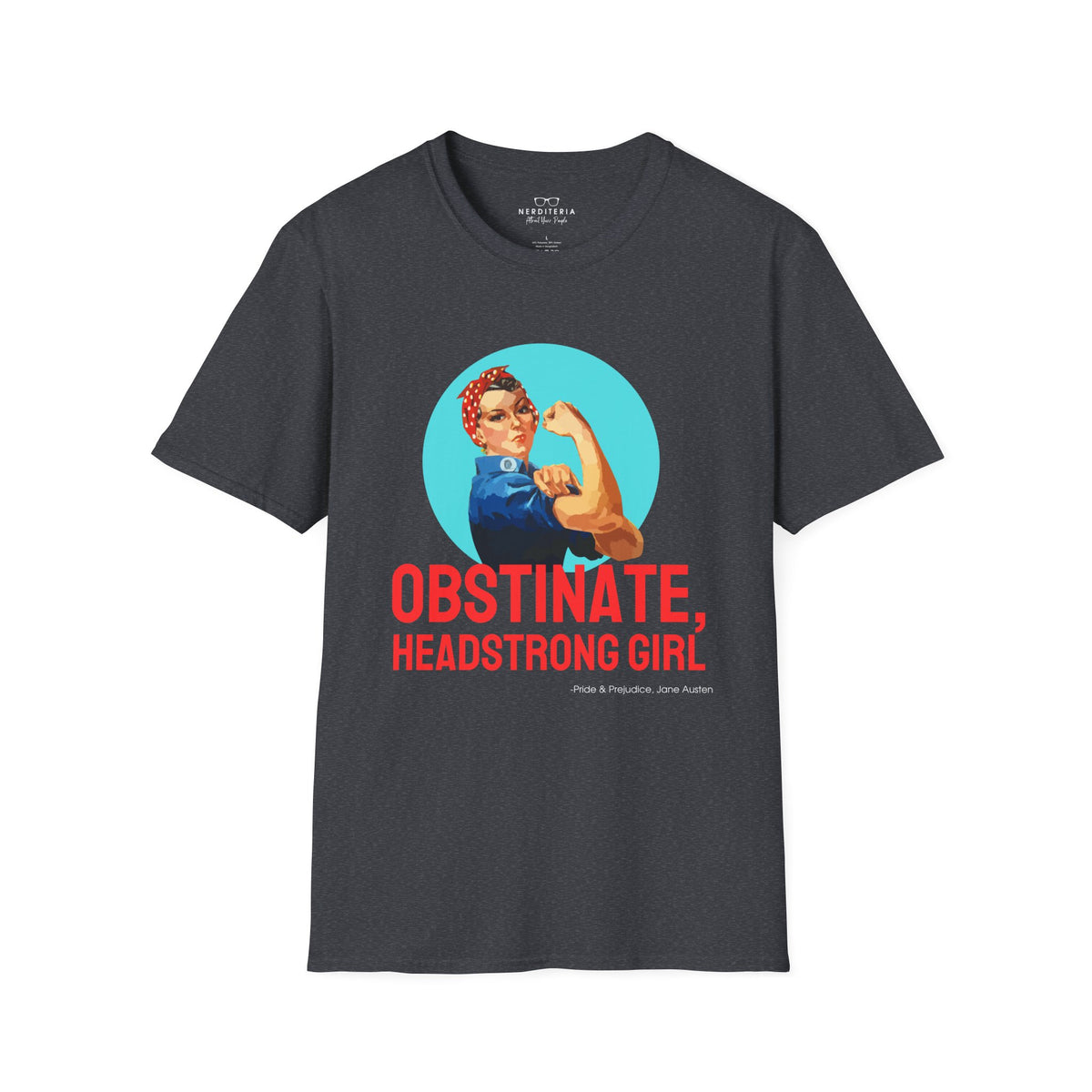 Obstinate Headstrong Rosie The Riveter - Jane Austen Quote T-shirt