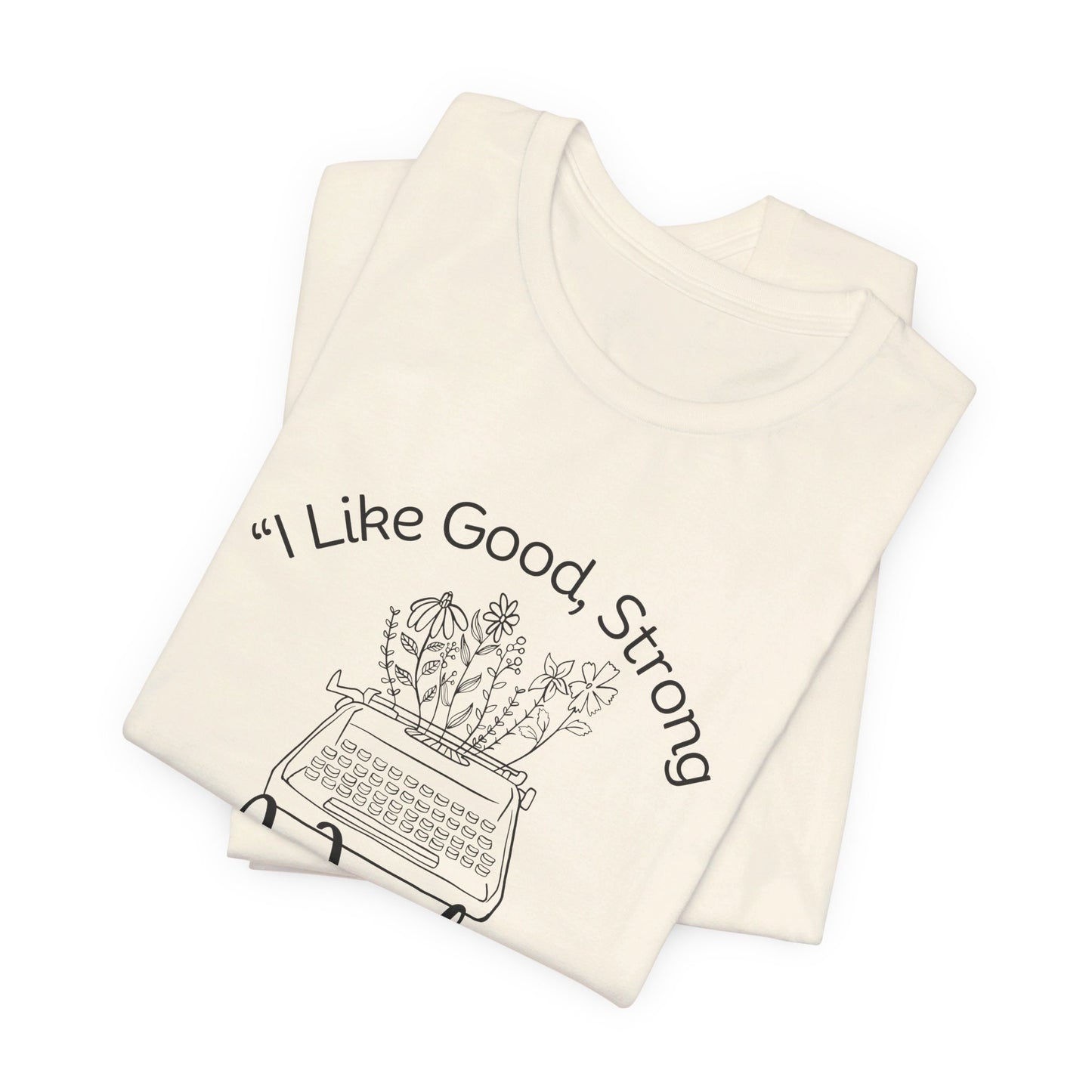 I Like Good Strong Words That Mean Something - Little Women Quote Shirt