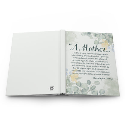 "A Mother Is The Truest Friend" Washington Irving Quote - Hardcover Journal