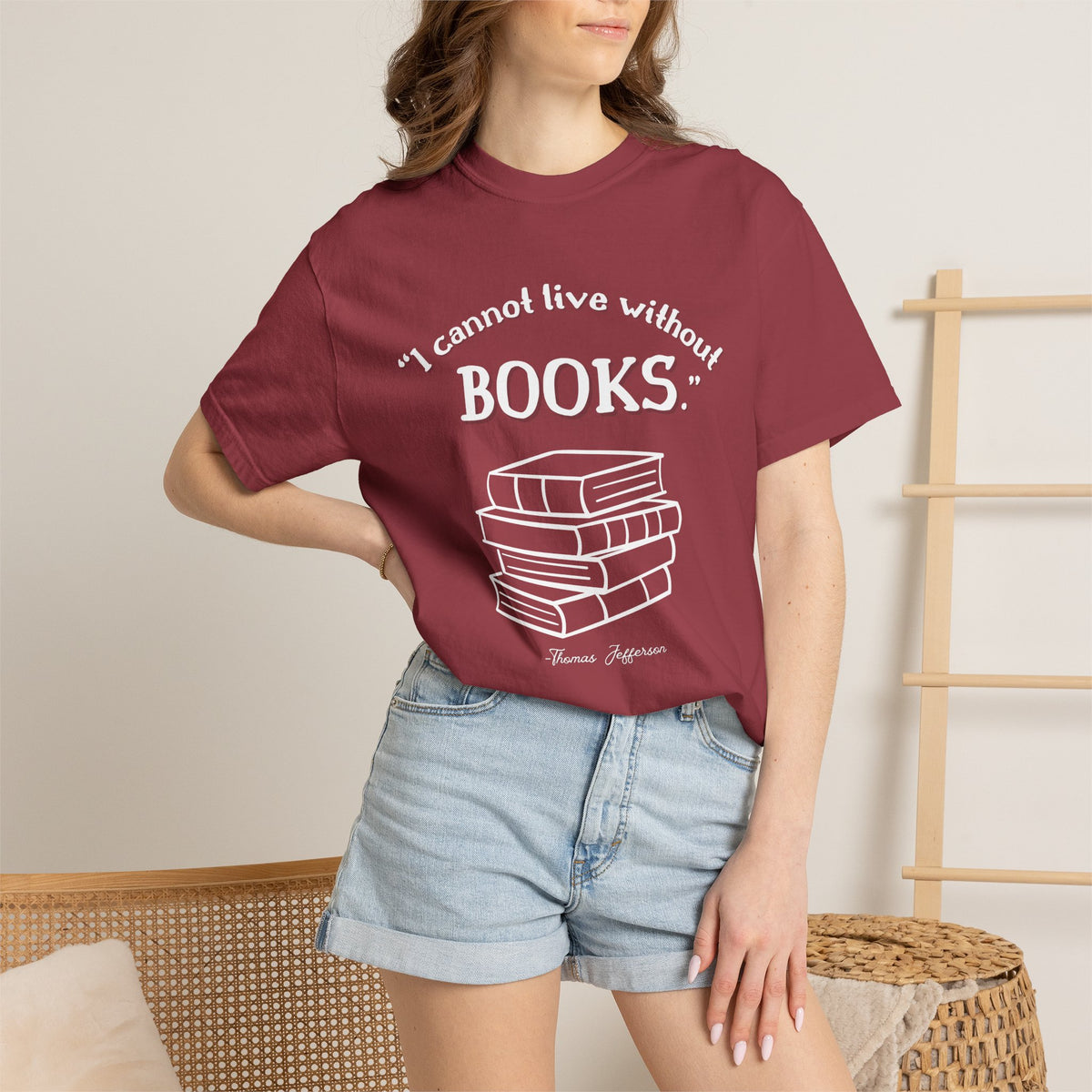 I Cannot Live Without Books Thomas Jefferson Quote  - Book Lovers T-shirt