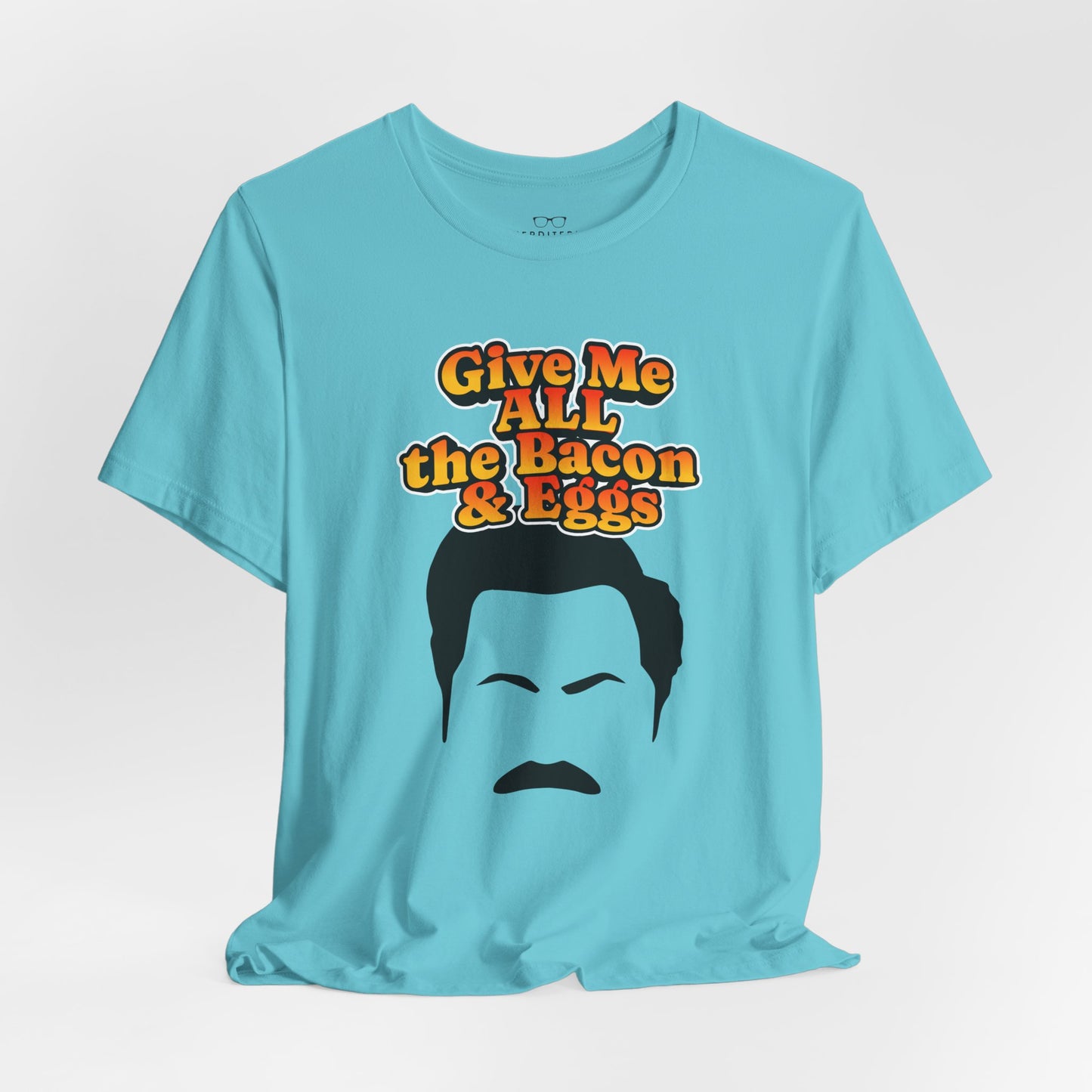 Give Me All the Bacon & Eggs Ron Swanson - Parks & Rec T-Shirt