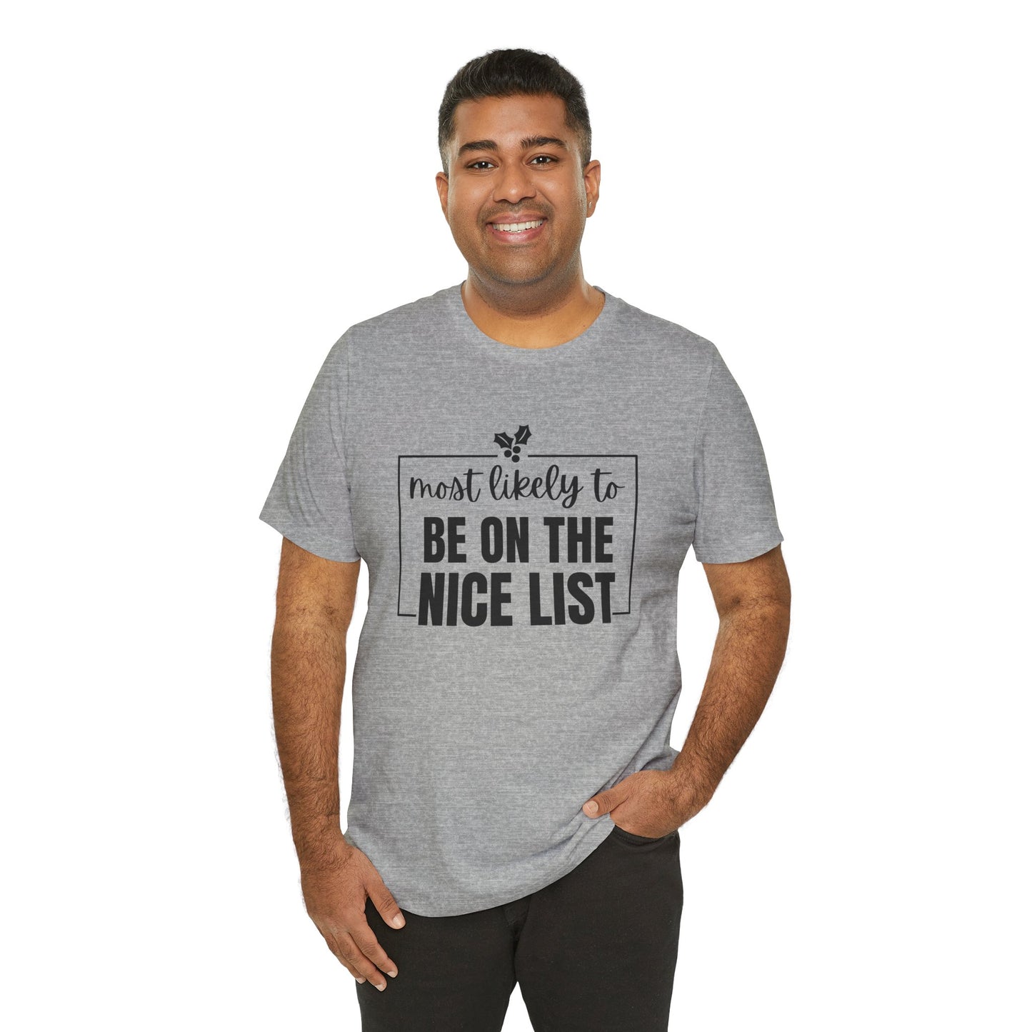 Most Likely to Be on the Nice List - Holiday T-Shirt