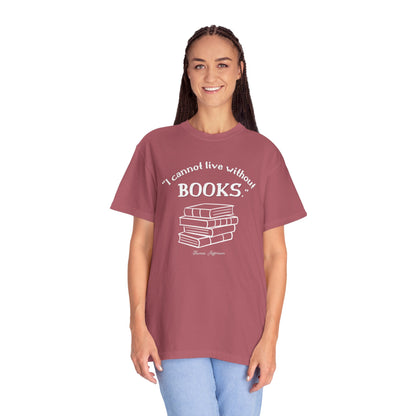 I Cannot Live Without Books Thomas Jefferson Quote T-shirt - Book Lovers