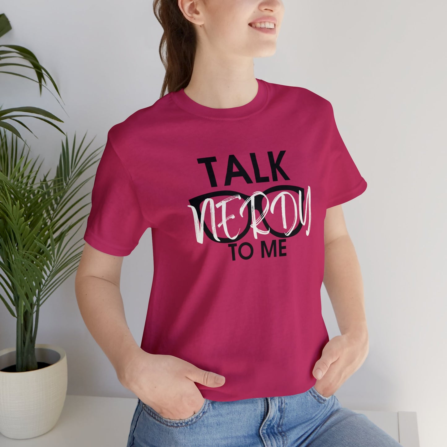 Talk Nerdy To Me - Nerdy T-Shirt