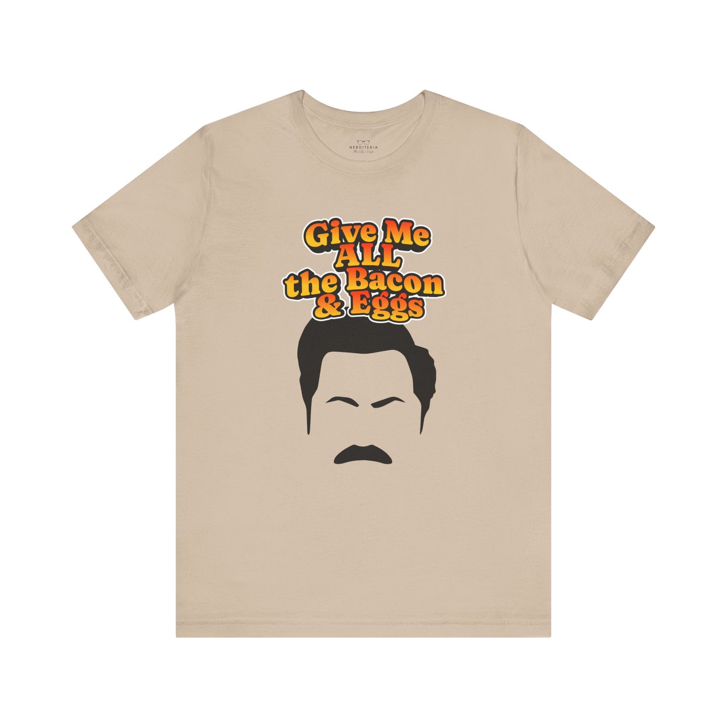 Give Me All the Bacon & Eggs Ron Swanson - Parks & Rec T-Shirt