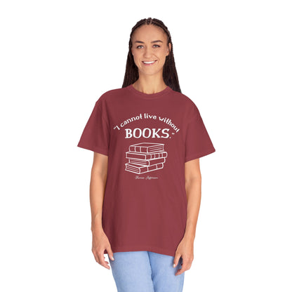 I Cannot Live Without Books Thomas Jefferson Quote T-shirt - Book Lovers