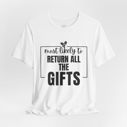 Most Likely to Return All the Gifts - Holiday T-Shirt