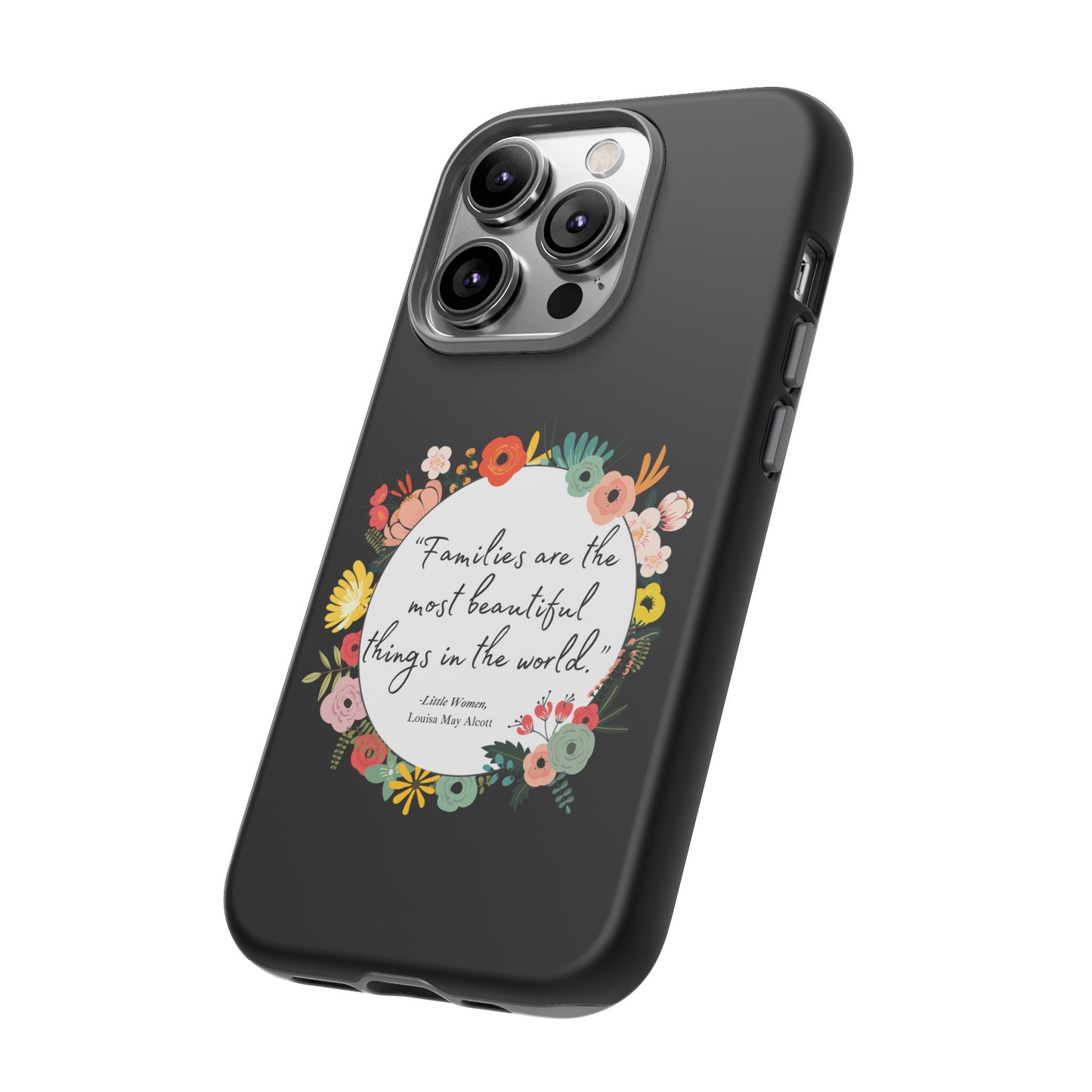 Families Are The Most Beautiful Things Phone Case - Little Women