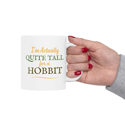 I'm Actually Quite Tall For A Hobbit - Lord of the Rings Mug