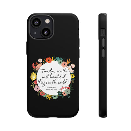 Families Are The Most Beautiful Things Phone Case - Little Women