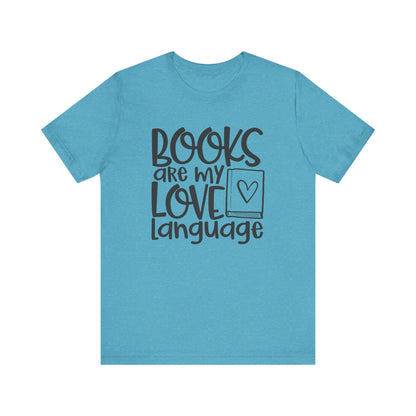 Books Are My Love Language T-Shirt - Book Lovers