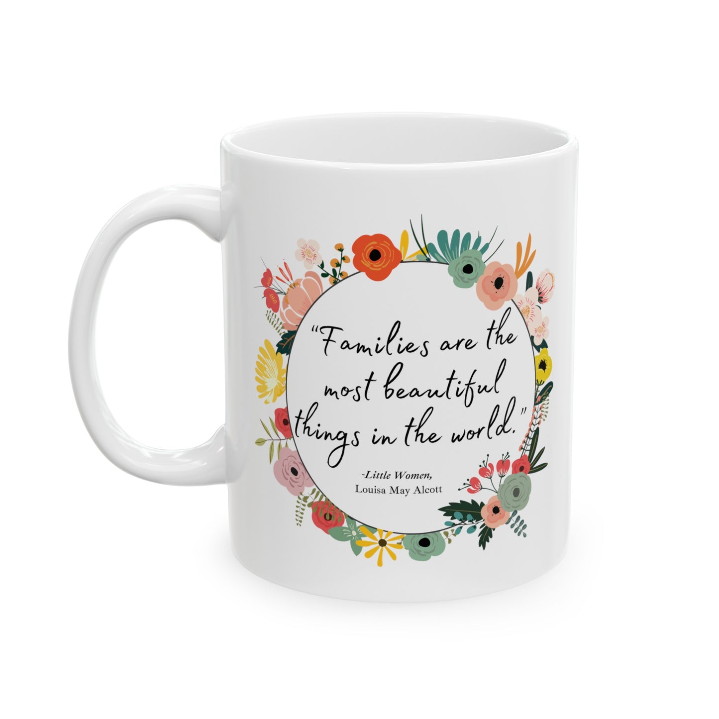 Families Are The Most Beautiful Things Coffee Mug - Little Women Quote
