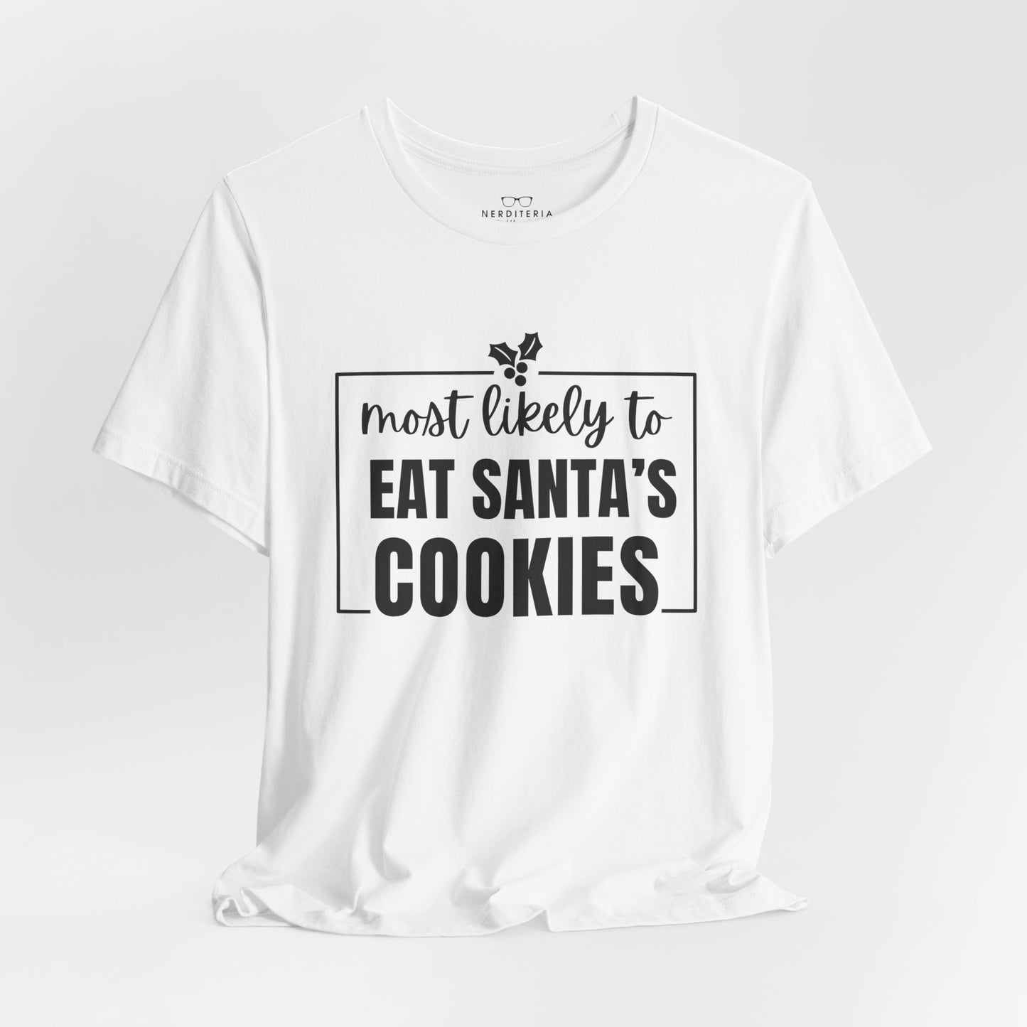 Most Likely to Eat Santa's Cookies - Holiday T-Shirt