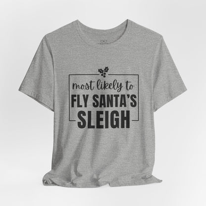 Most Likely to Fly Santa's Sleigh T-Shirt