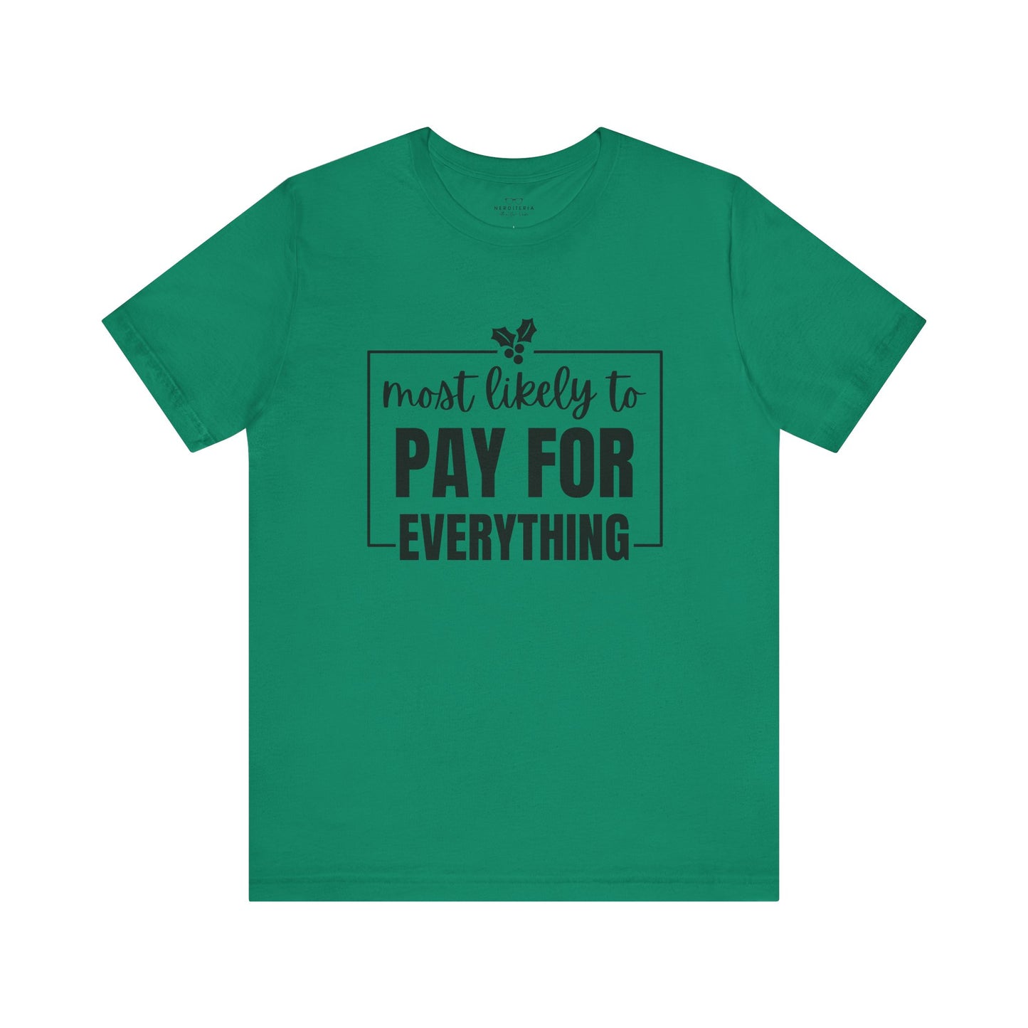 Most Likely to Pay for Everything Dad Tee - Holiday T-Shirt