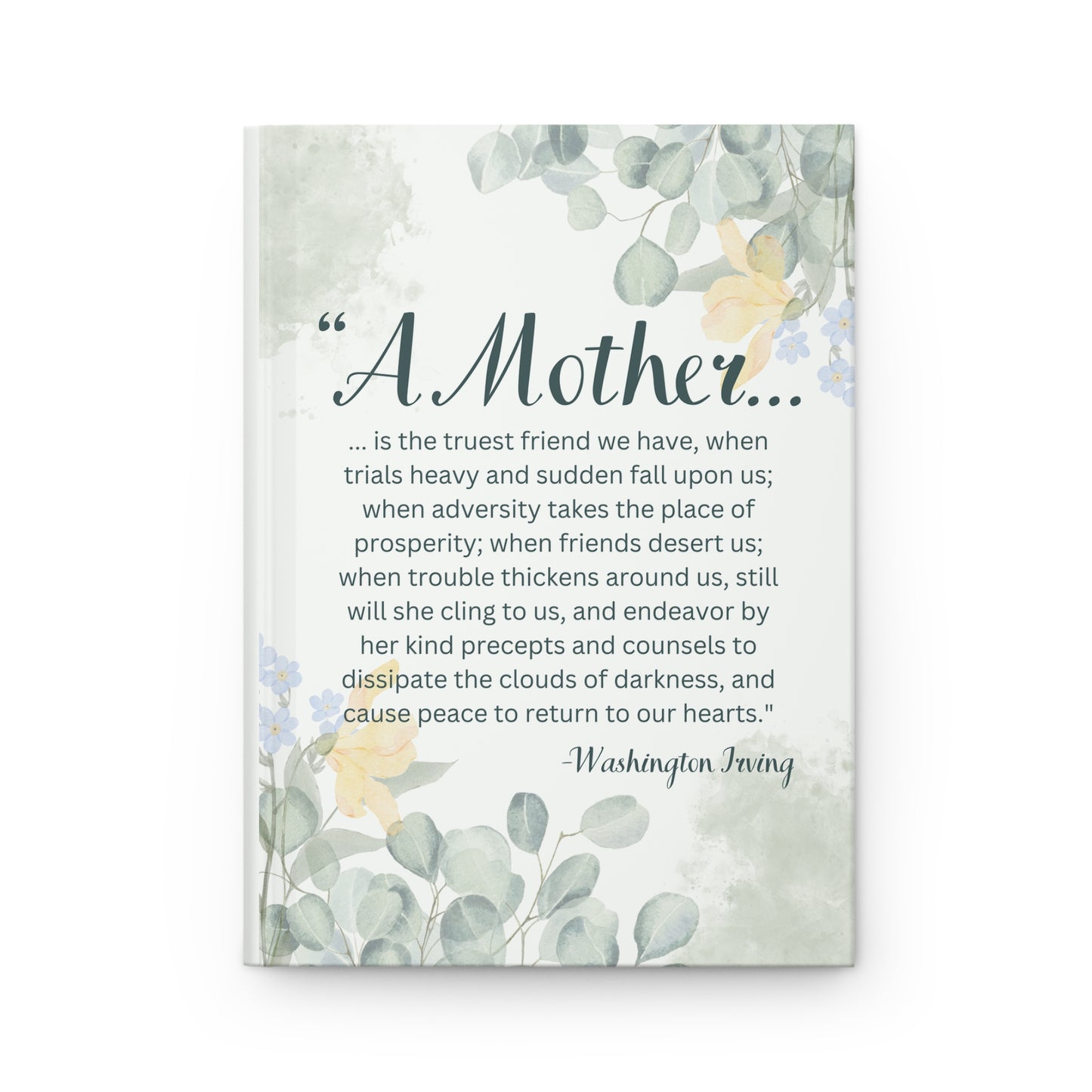 "A Mother Is The Truest Friend" Washington Irving Quote - Hardcover Journal