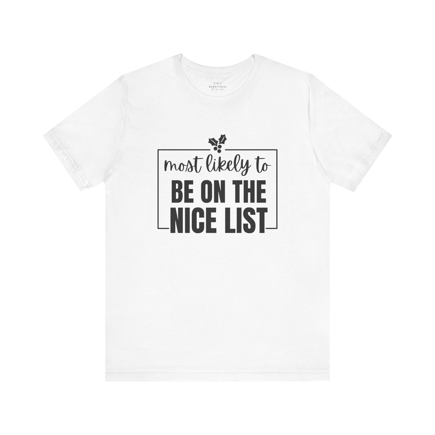 Most Likely to Be on the Nice List - Holiday T-Shirt