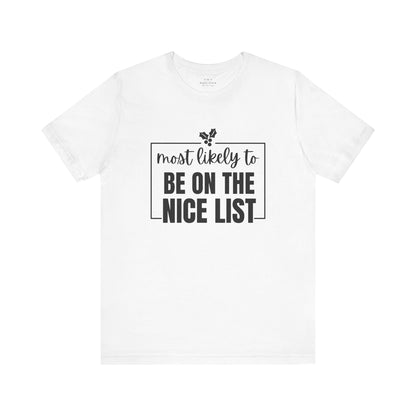 Most Likely to Be on the Nice List - Holiday T-Shirt