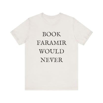 Book Faramir Would Never (Black Text) - Lord of the Rings T-shirt