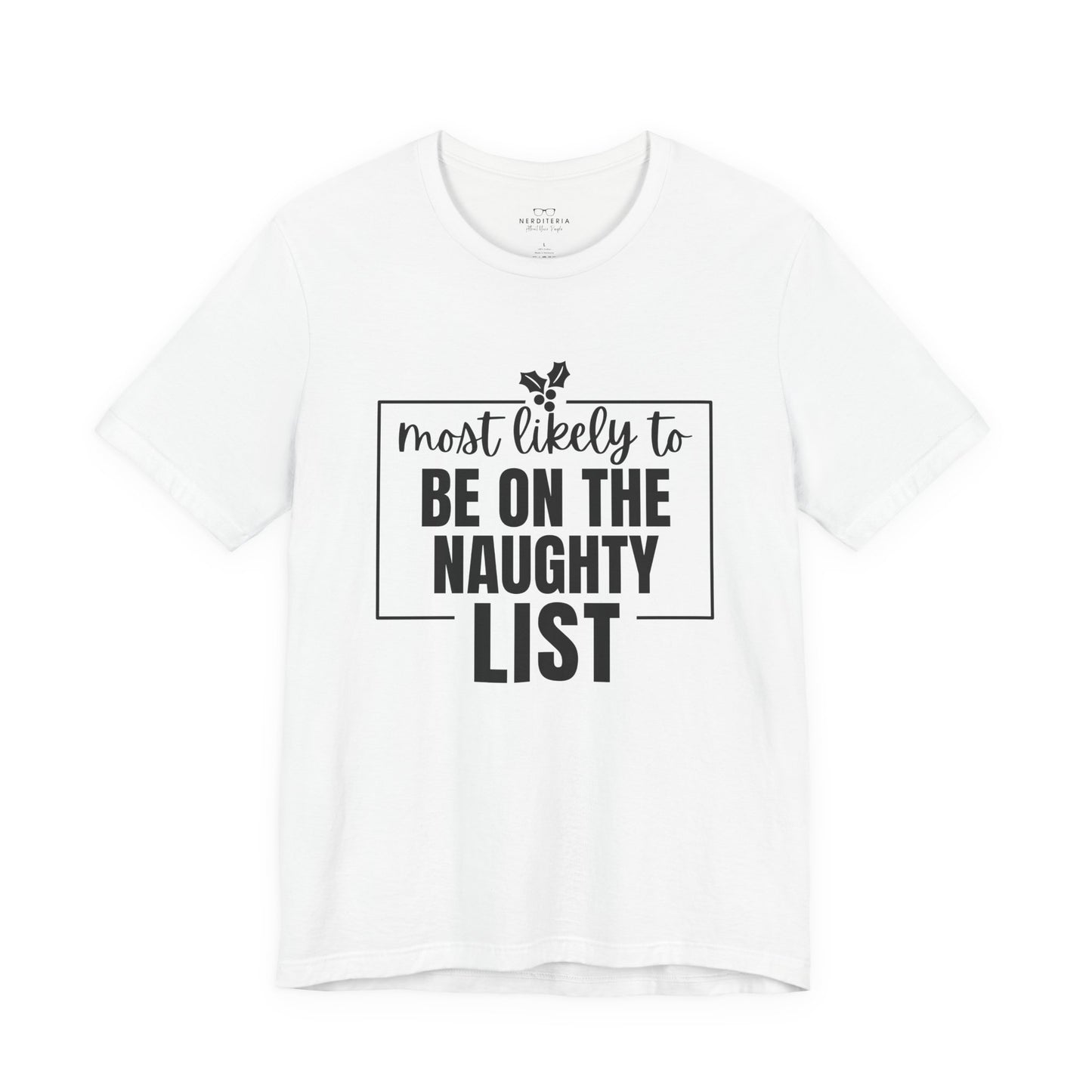 Most Likely to Be on the Naughty List - Holiday T-Shirt