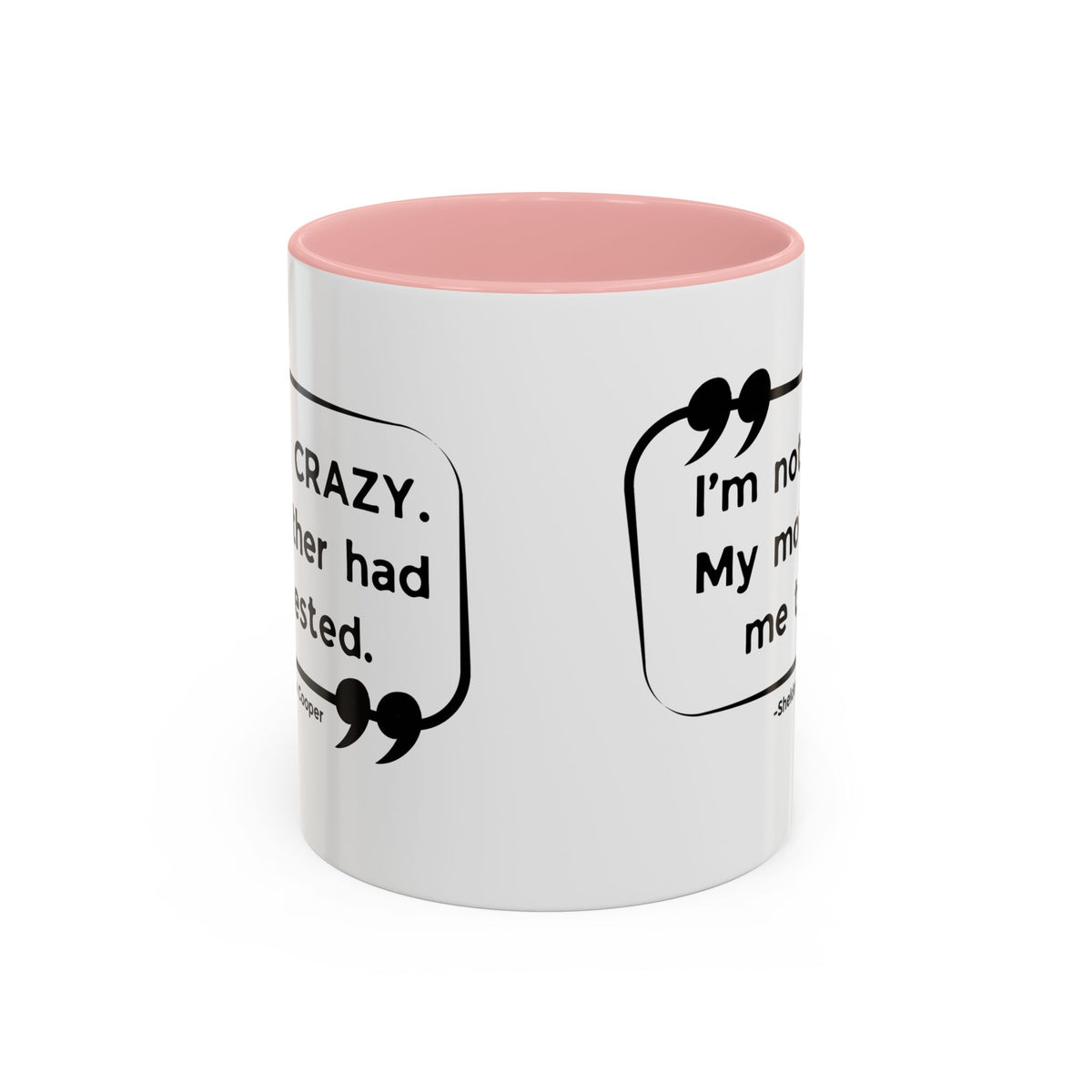 I'm Not Crazy Sheldon Cooper Quote - Big Bang Theory Coffee Mug