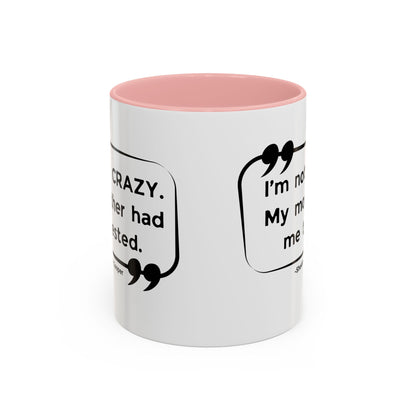 I'm Not Crazy Sheldon Cooper Quote - Big Bang Theory Coffee Mug