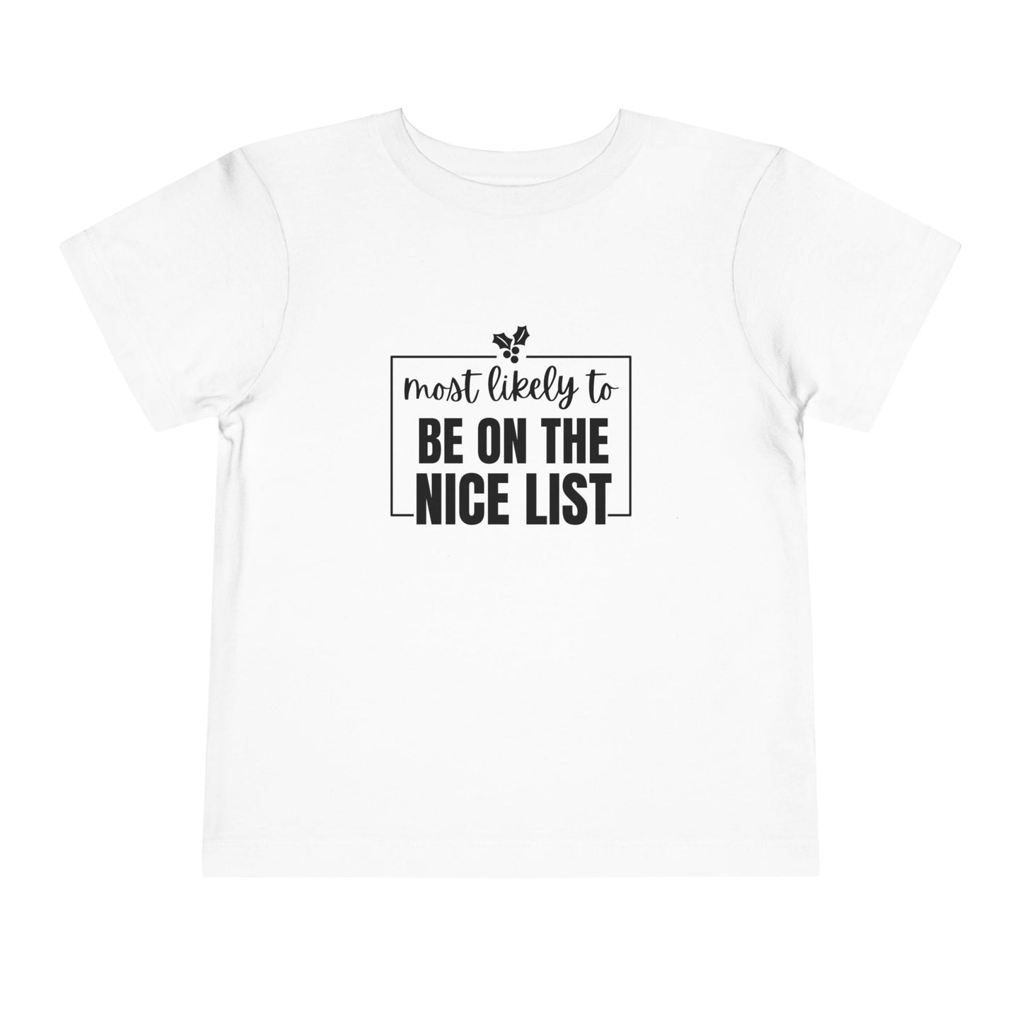 Most Likely to Be on the Nice List - Toddler Holiday T-Shirt