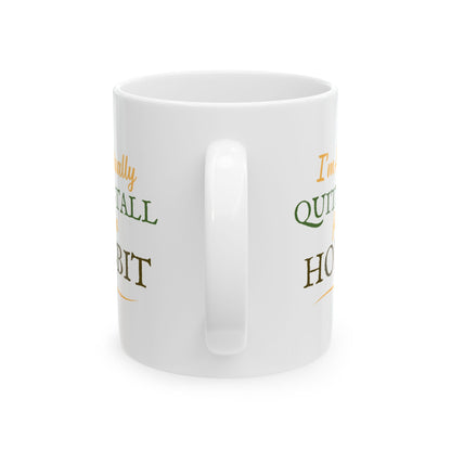I'm Actually Quite Tall For A Hobbit - Lord of the Rings Mug
