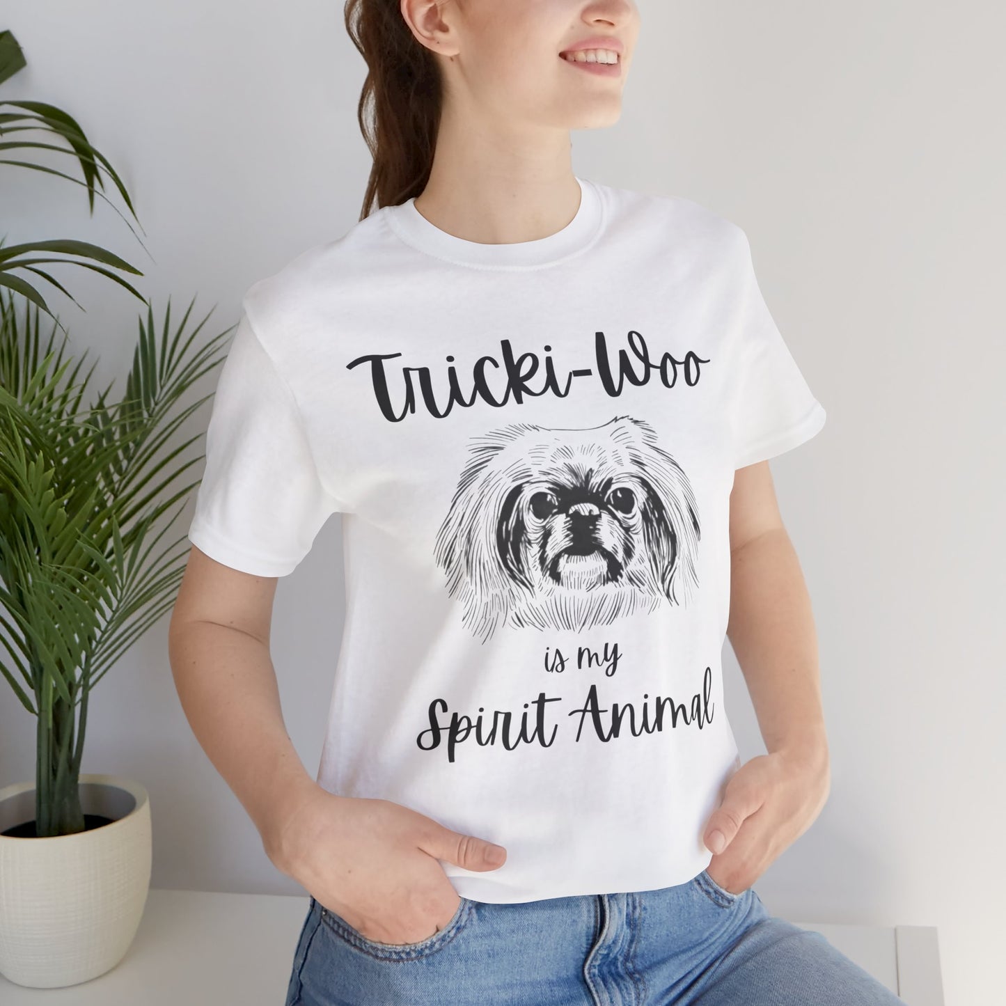 Tricki-Woo is My Spirit Animal T-shirt - All Creatures Great and Small