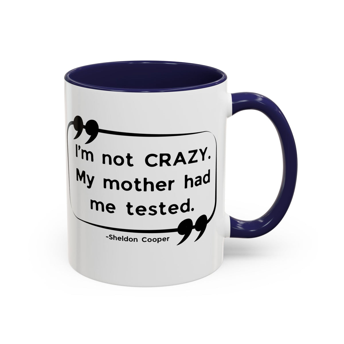 I'm Not Crazy Sheldon Cooper Quote - Big Bang Theory Coffee Mug