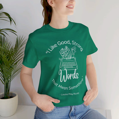 I Like Good Strong Words That Mean Something - Little Women Quote Shirt