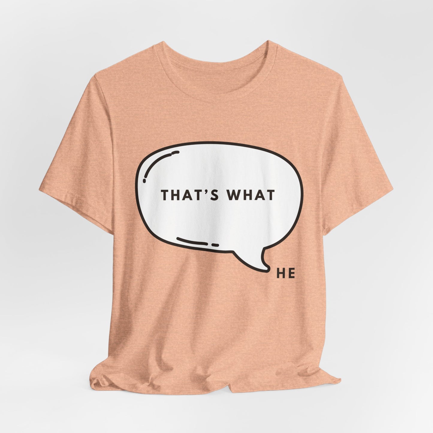 That's What HE Said T-Shirt - The Office