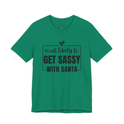 Most Likely To Get Sassy With Santa — Holiday T-Shirt