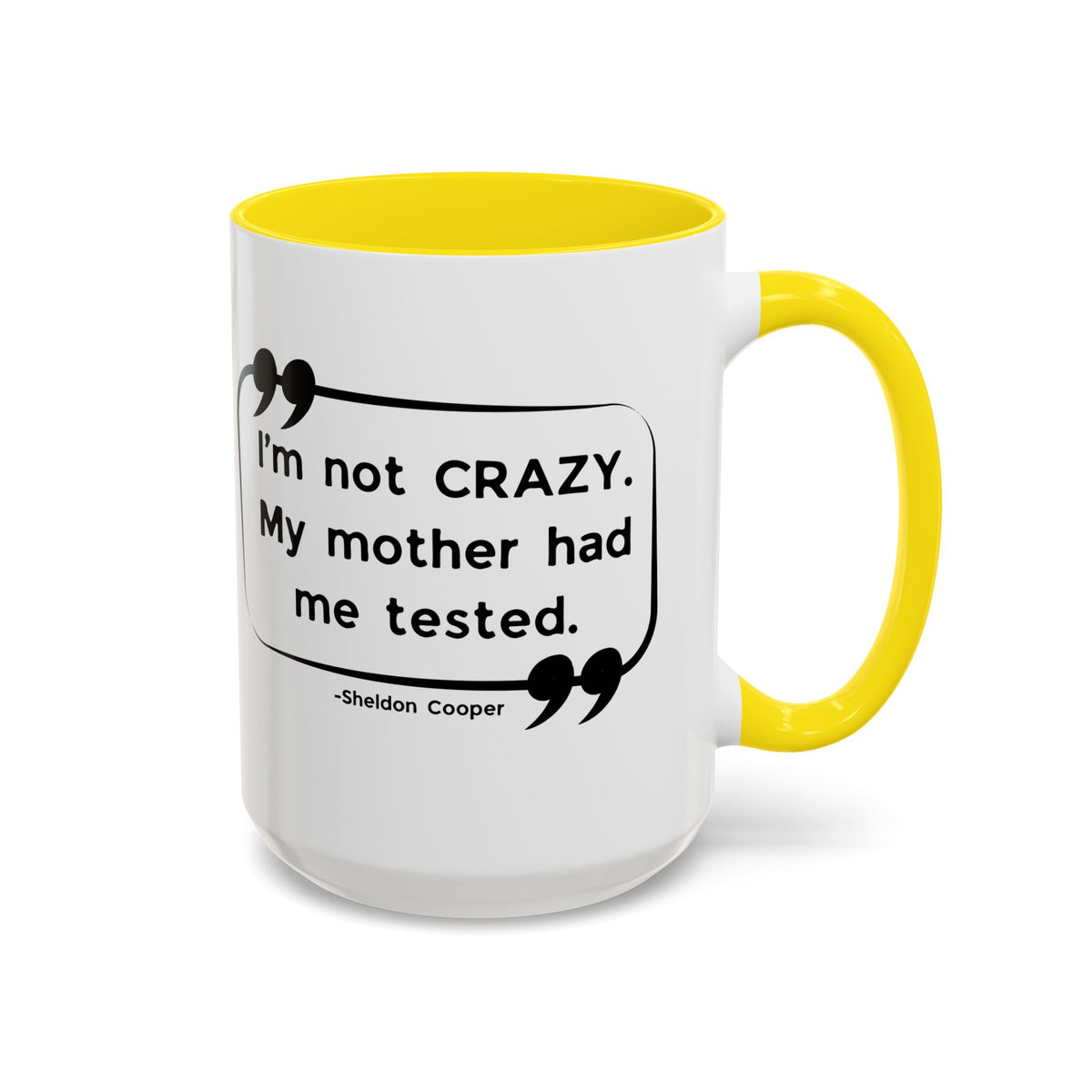 I'm Not Crazy Sheldon Cooper Quote - Big Bang Theory Coffee Mug