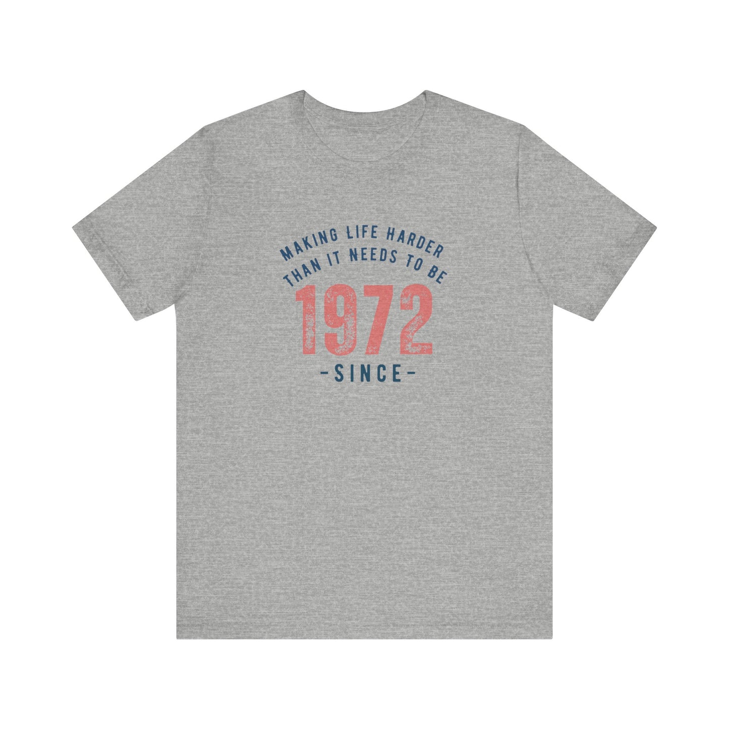 Making Life Harder Than It Needs To Be - Customizable T-shirt