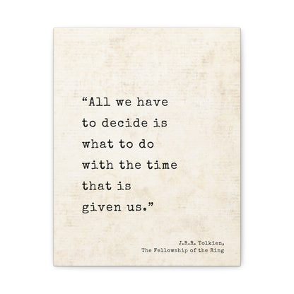 All We Have To Decide Tolkien Quote - Lord of the Rings Canvas Wall Art