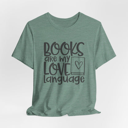 Books Are My Love Language - Book Lovers T-Shirt