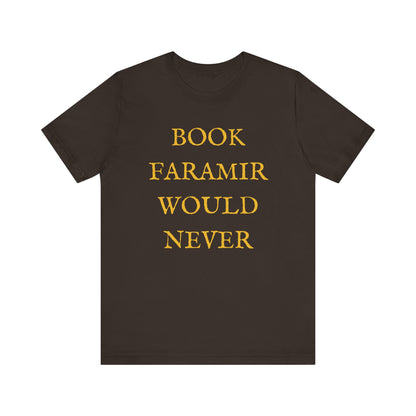 Book Faramir Would Never (Gold) - The Lord of the Rings Shirt