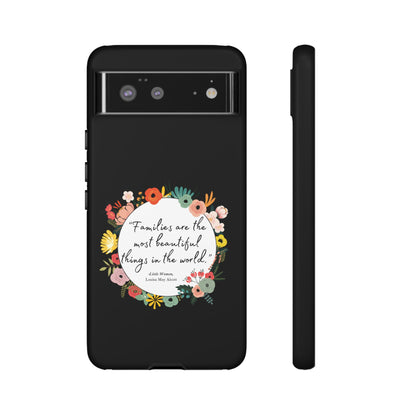 Families Are The Most Beautiful Things Phone Case - Little Women