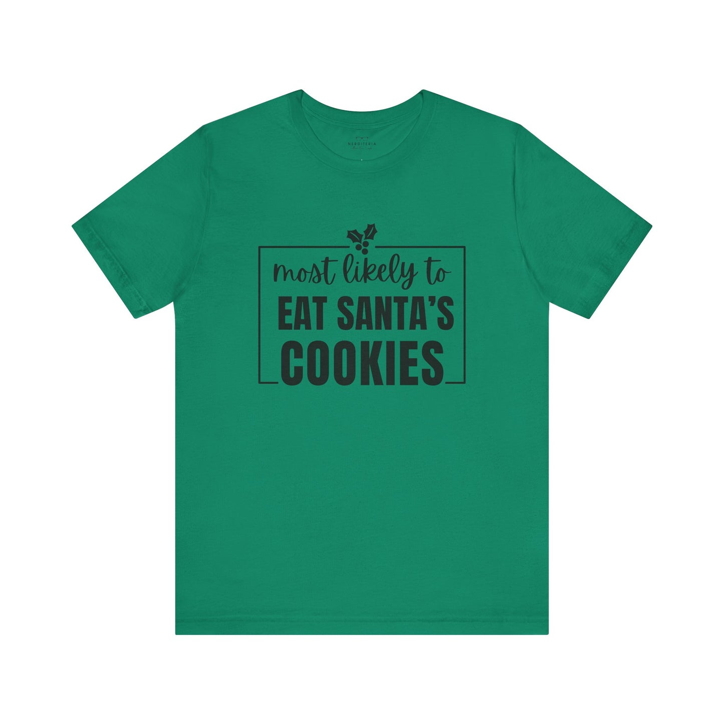 Most Likely to Eat Santa's Cookies - Holiday T-Shirt