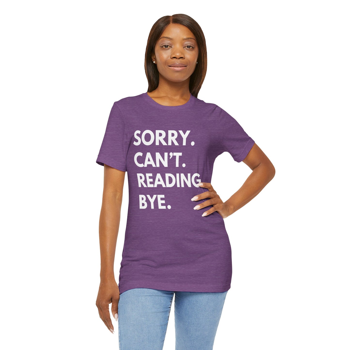 Sorry. Can't. Reading. Bye. - Book Lovers Shirt