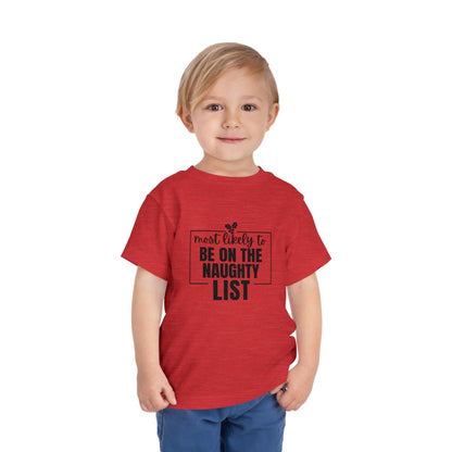 Most Likely to Be on the Naughty List - Toddler Holiday T-Shirt