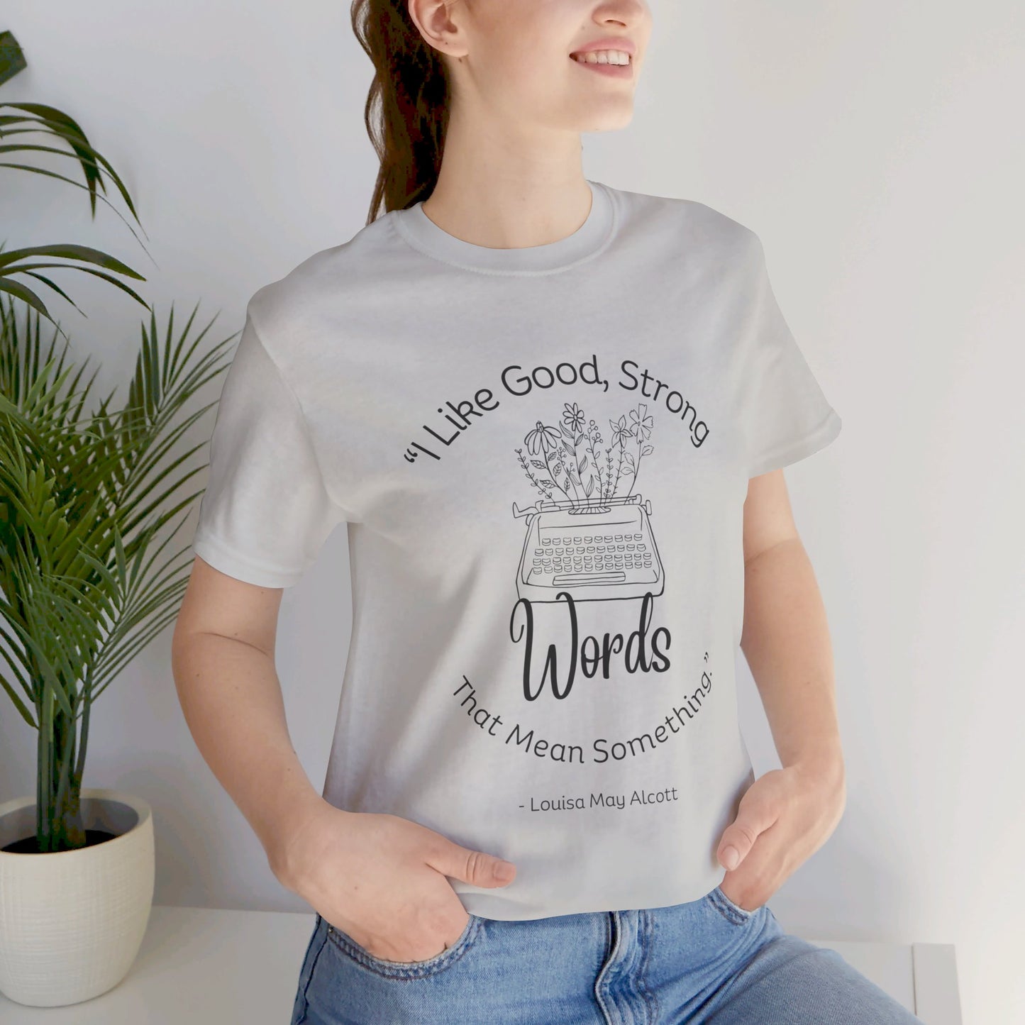 I Like Good Strong Words That Mean Something - Little Women Quote Shirt