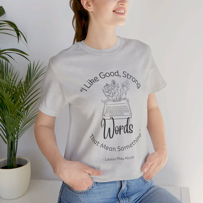 I Like Good Strong Words That Mean Something - Little Women Quote Shirt