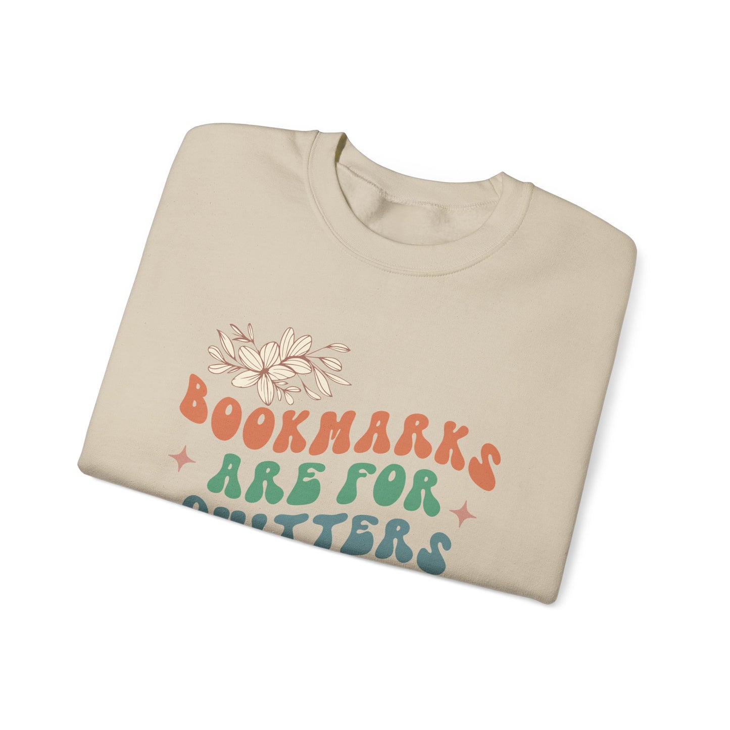 Bookmarks Are For Quitters - Book Lovers Sweatshirt