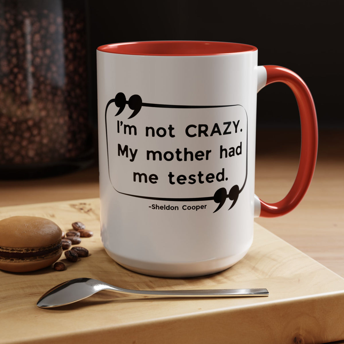 I'm Not Crazy Sheldon Cooper Quote - Big Bang Theory Coffee Mug